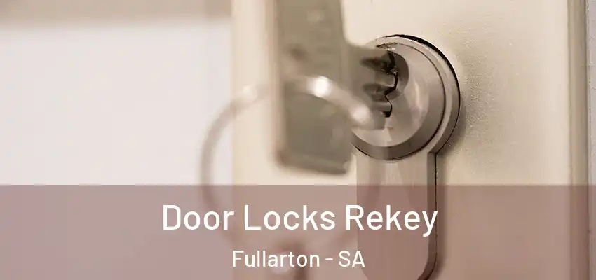 Door Locks Rekey Fullarton - SA