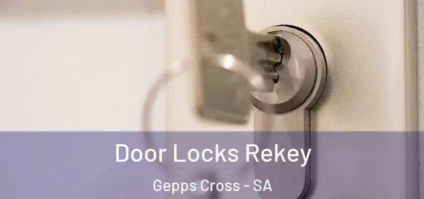Door Locks Rekey Gepps Cross - SA