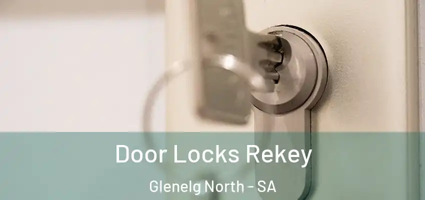  Door Locks Rekey Glenelg North - SA