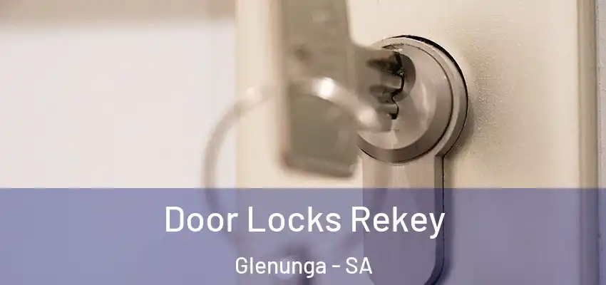 Door Locks Rekey Glenunga - SA