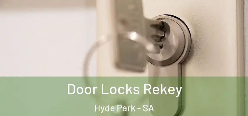 Door Locks Rekey Hyde Park - SA