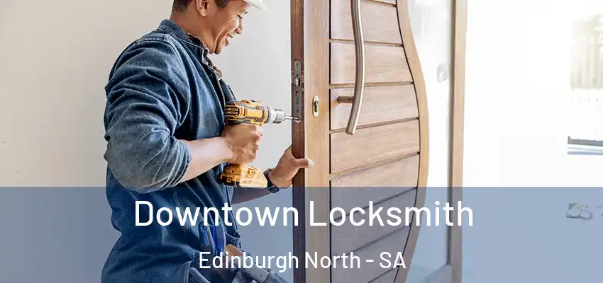 Downtown Locksmith Edinburgh North - SA