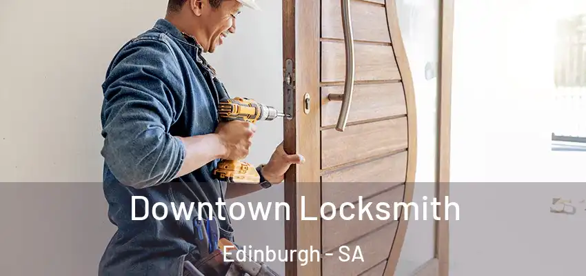 Downtown Locksmith Edinburgh - SA