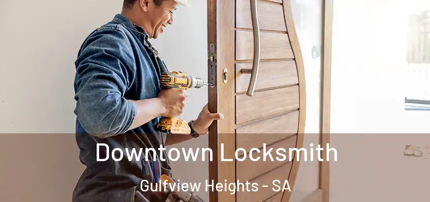 Downtown Locksmith Gulfview Heights - SA