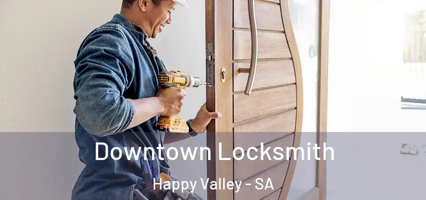 Downtown Locksmith Happy Valley - SA