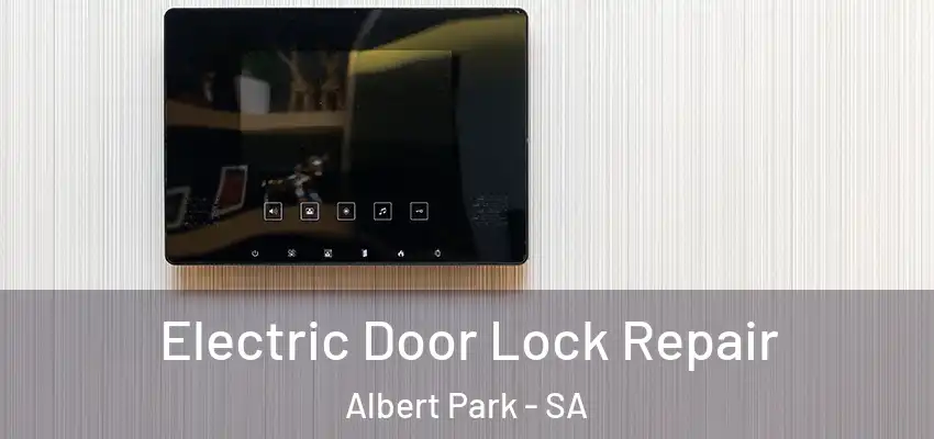 Electric Door Lock Repair Albert Park - SA