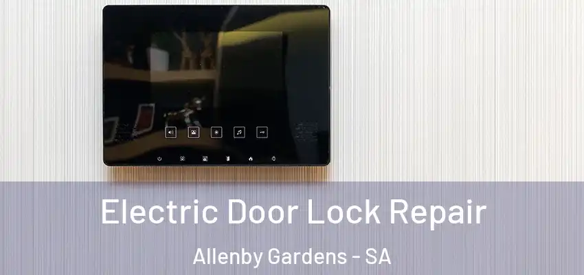 Electric Door Lock Repair Allenby Gardens - SA