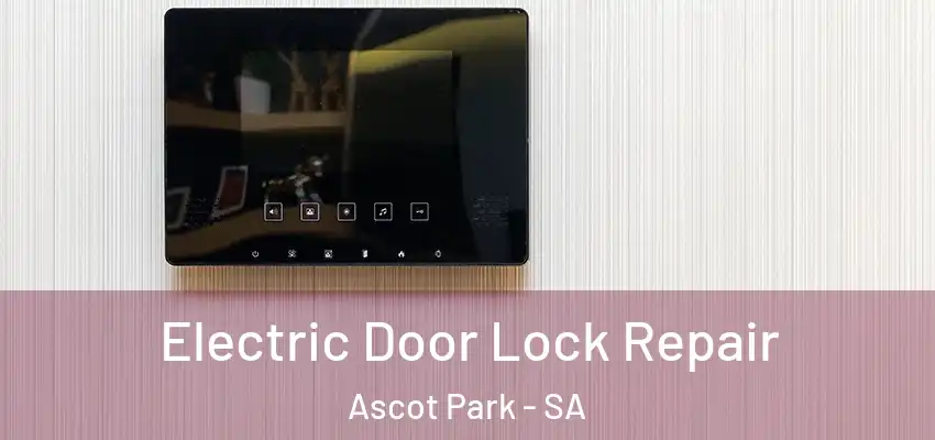 Electric Door Lock Repair Ascot Park - SA