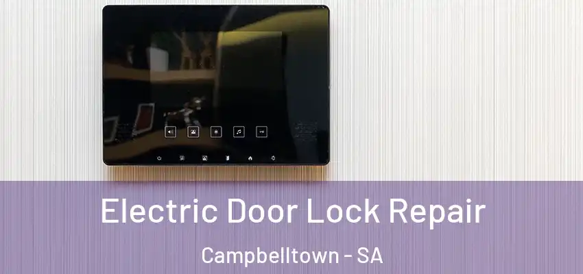 Electric Door Lock Repair Campbelltown - SA