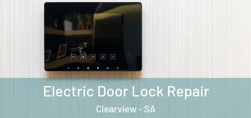 Electric Door Lock Repair Clearview - SA