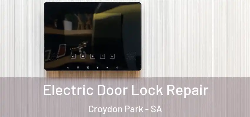 Electric Door Lock Repair Croydon Park - SA