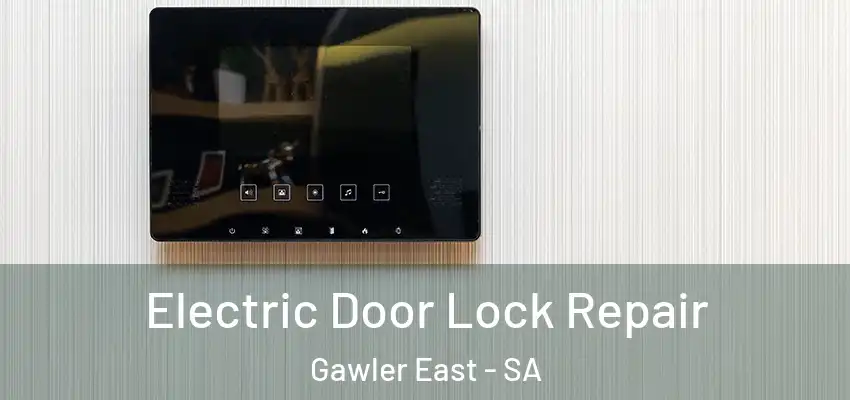 Electric Door Lock Repair Gawler East - SA