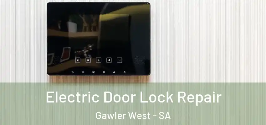 Electric Door Lock Repair Gawler West - SA