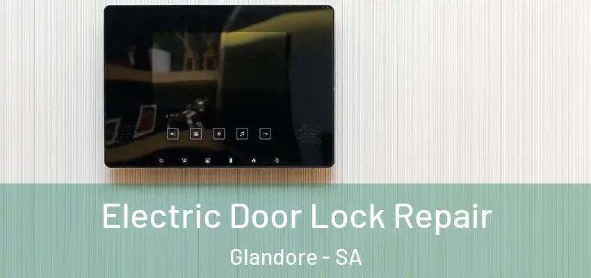 Electric Door Lock Repair Glandore - SA