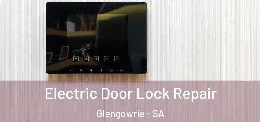 Electric Door Lock Repair Glengowrie - SA