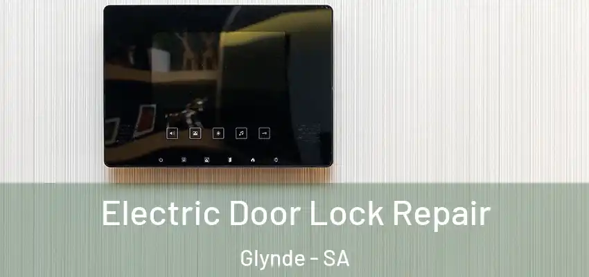 Electric Door Lock Repair Glynde - SA