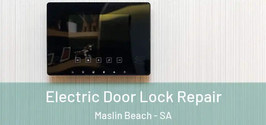 Electric Door Lock Repair Maslin Beach - SA