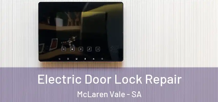 Electric Door Lock Repair McLaren Vale - SA