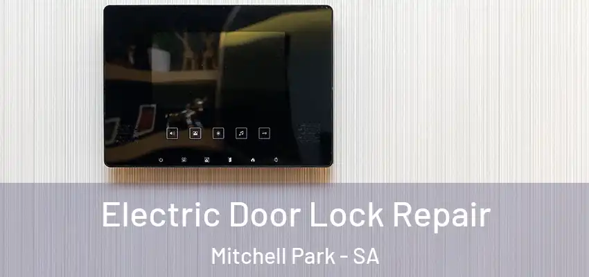 Electric Door Lock Repair Mitchell Park - SA