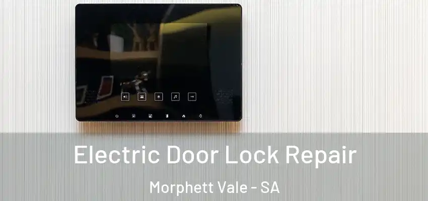 Electric Door Lock Repair Morphett Vale - SA