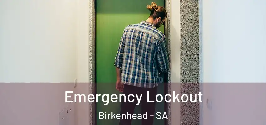 Emergency Lockout Birkenhead - SA