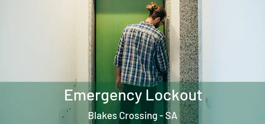 Emergency Lockout Blakes Crossing - SA