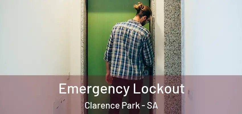 Emergency Lockout Clarence Park - SA