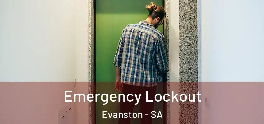 Emergency Lockout Evanston - SA