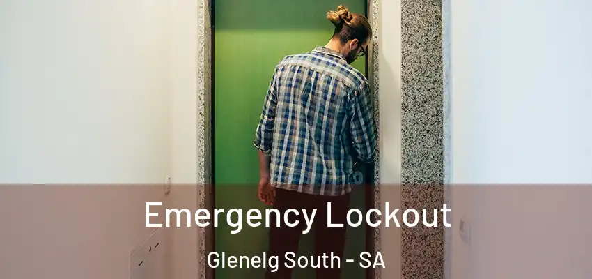 Emergency Lockout Glenelg South - SA