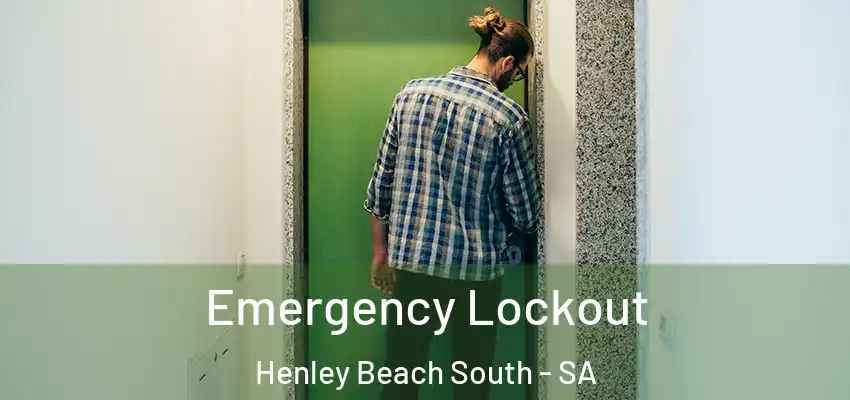 Emergency Lockout Henley Beach South - SA