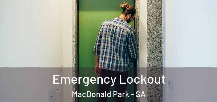 Emergency Lockout MacDonald Park - SA