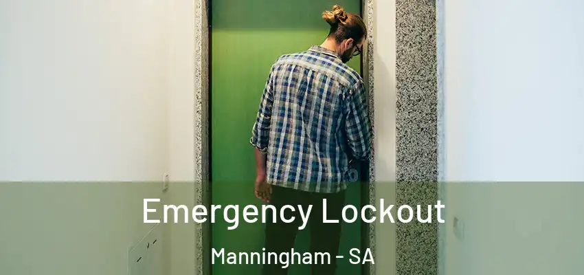 Emergency Lockout Manningham - SA