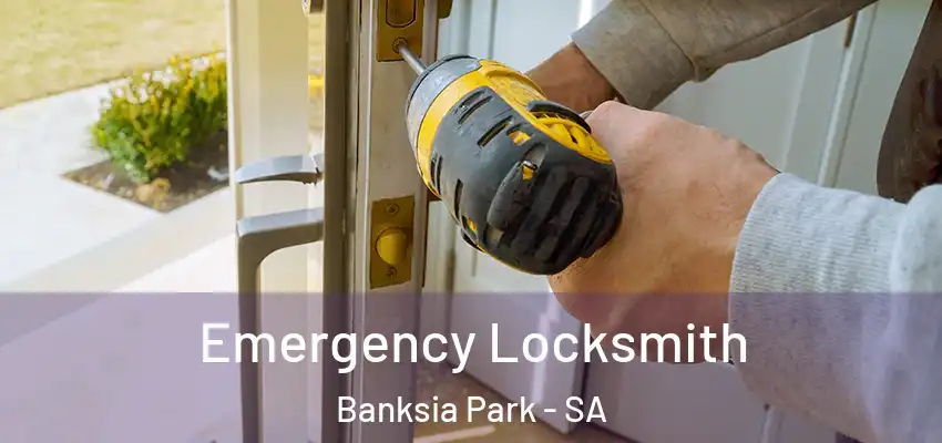 Emergency Locksmith Banksia Park - SA