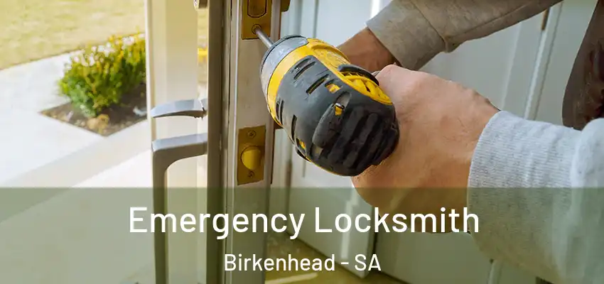 Emergency Locksmith Birkenhead - SA