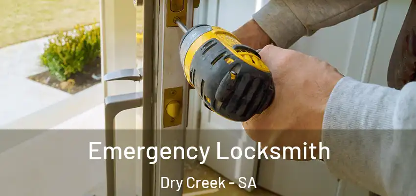 Emergency Locksmith Dry Creek - SA