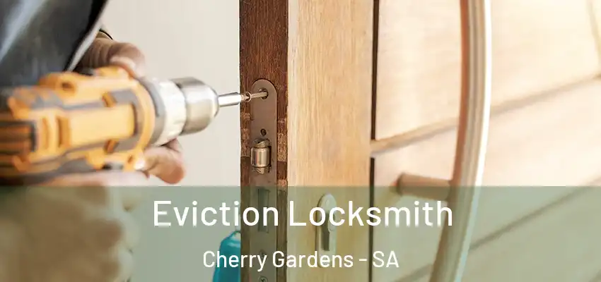 Eviction Locksmith Cherry Gardens - SA