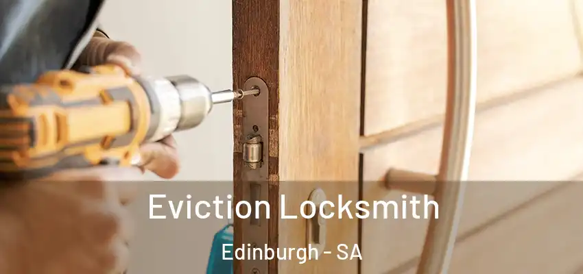 Eviction Locksmith Edinburgh - SA