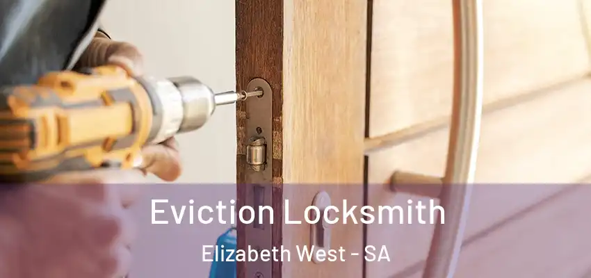 Eviction Locksmith Elizabeth West - SA