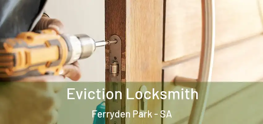 Eviction Locksmith Ferryden Park - SA