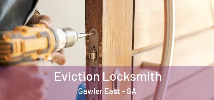 Eviction Locksmith Gawler East - SA