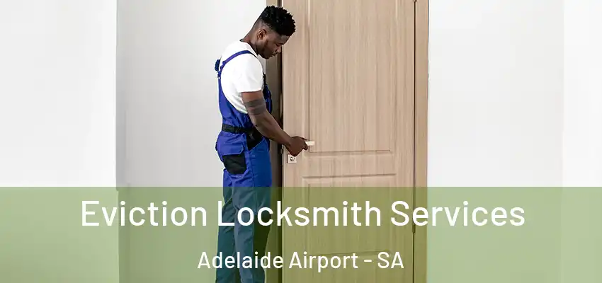 Eviction Locksmith Services Adelaide Airport - SA