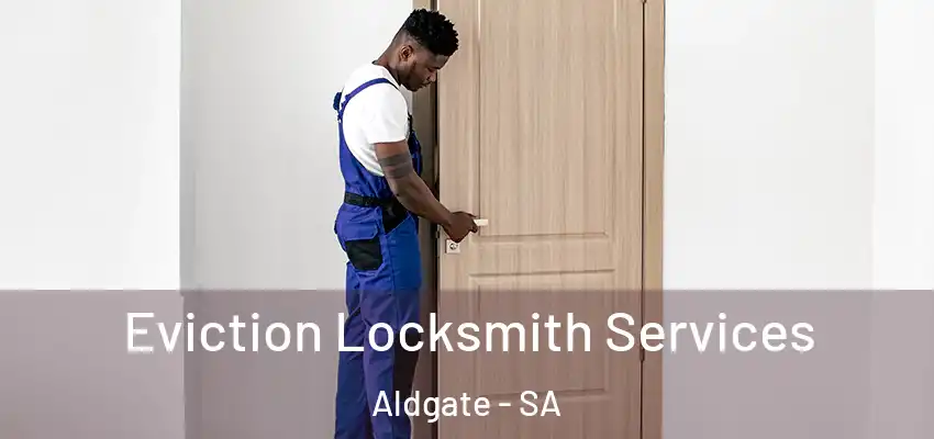 Eviction Locksmith Services Aldgate - SA