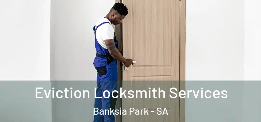 Eviction Locksmith Services Banksia Park - SA