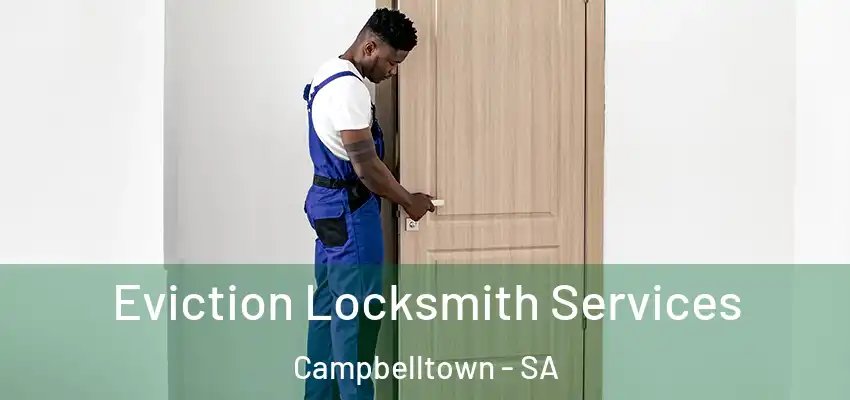 Eviction Locksmith Services Campbelltown - SA