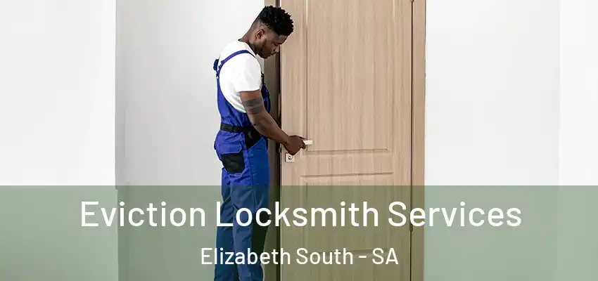 Eviction Locksmith Services Elizabeth South - SA