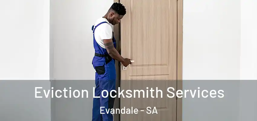 Eviction Locksmith Services Evandale - SA