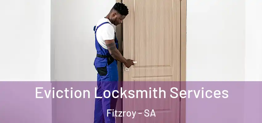 Eviction Locksmith Services Fitzroy - SA