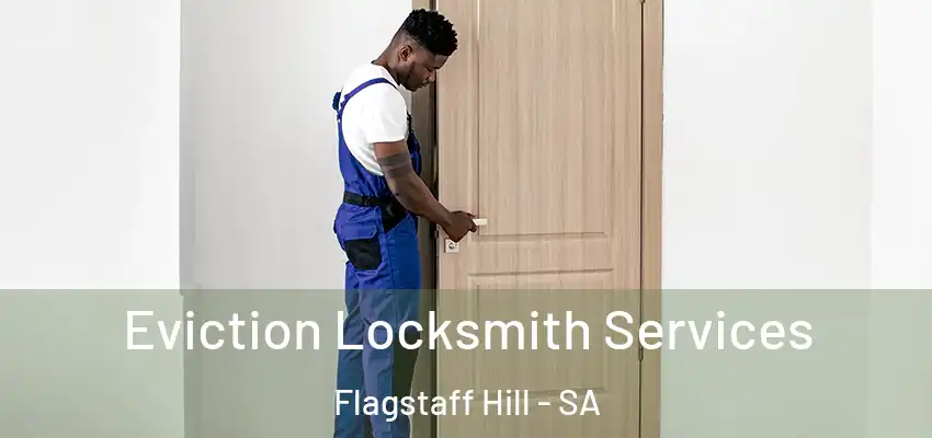 Eviction Locksmith Services Flagstaff Hill - SA
