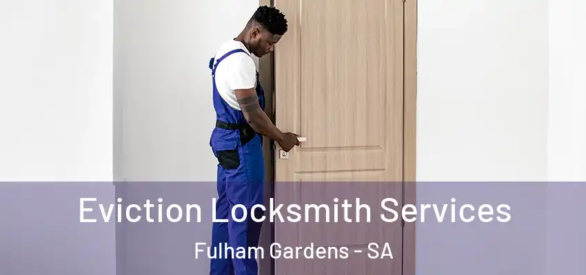 Eviction Locksmith Services Fulham Gardens - SA