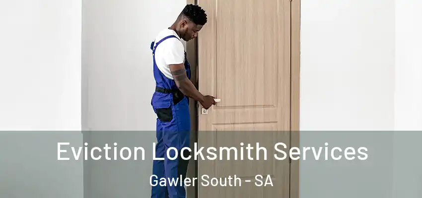 Eviction Locksmith Services Gawler South - SA